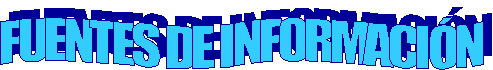 FUENTES DE INFORMACI�N
