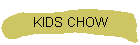 KIDS CHOW