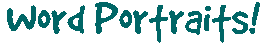 Word Portraits!