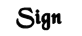 Sign