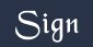 Sign