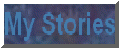 ~*~ My Stories ~*~