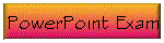 PowerPoint Exam