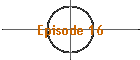 Episode 16