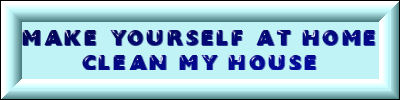 Make yourself at home, clean my house