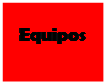 Cuadro de texto: Equipos