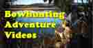 Bowhunting Adventure Videos