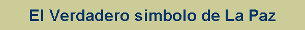 El Verdadero simbolo de La Paz