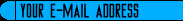 Your e-mail address