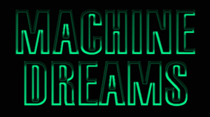Machine Dreams