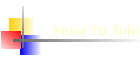 How To Join