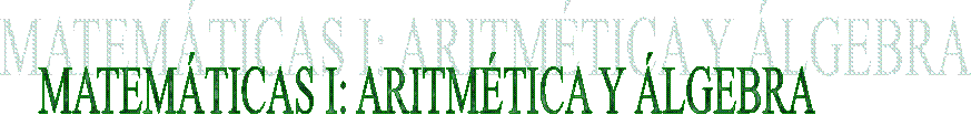 MATEM�TICAS I: ARITM�TICA Y �LGEBRA 