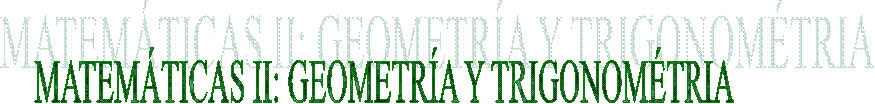 MATEM�TICAS II: GEOMETR�A Y TRIGONOM�TRIA 