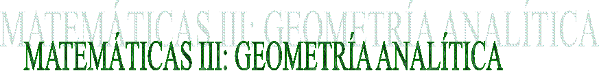 MATEM�TICAS III: GEOMETR�A ANAL�TICA 