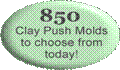 850 clay push molds to choose from today!