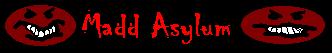 Madd Asylum