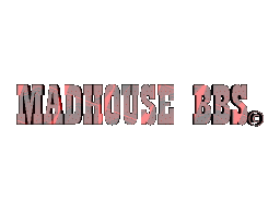 MADHOUSE BBS