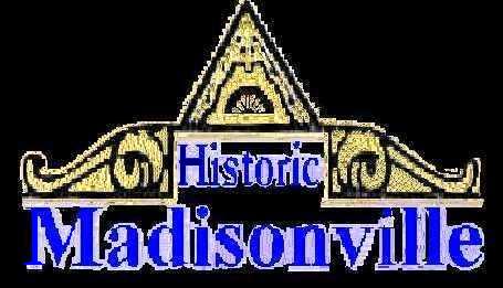 CLICK TO ENTER HISTORIC MADISONVILLE WEB SITE