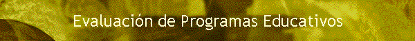 Evaluaci�n de Programas Educativos