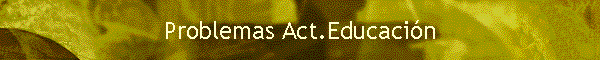 Problemas Act.Educaci�n