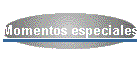 Momentos especiales