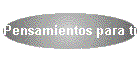 Pensamientos para t�