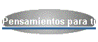 Pensamientos para t�