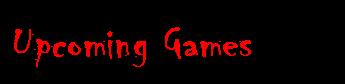 upcoming games