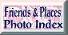 Go to my Friend's, Places,
             & Pets Pictures Index.