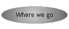 Where we go