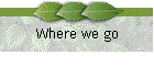 Where we go