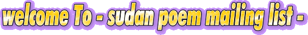 welcome To - sudan poem mailing list -