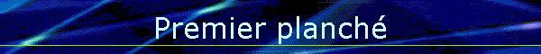 Premier planch�