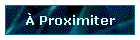 � Proximiter