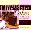 Death by Chocolate Cakes: An Astonishing Array of Chocolate Enchantments