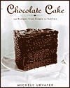 Chocolate Cake: 150 Recipes from Simple to Sublime