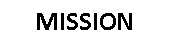 Text Box: MISSION