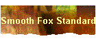 Smooth Fox Standard