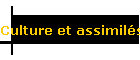 Culture et assimil�s