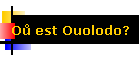 Oů est Ouolodo?