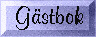 Skriv i G�stboken!