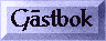 Skriv i G�stboken!