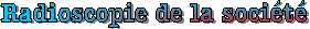 Radioscopie de la soci�t�