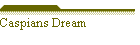 Caspians Dream