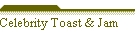 Celebrity Toast & Jam