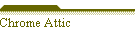 Chrome Attic