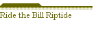 Ride the Bill Riptide