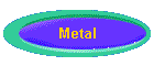 Metal
