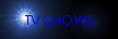 TV SHOWS