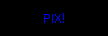 PIX!